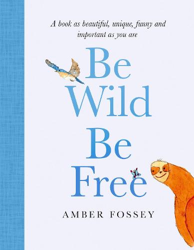 Be Wild, Be Free (Hardback)