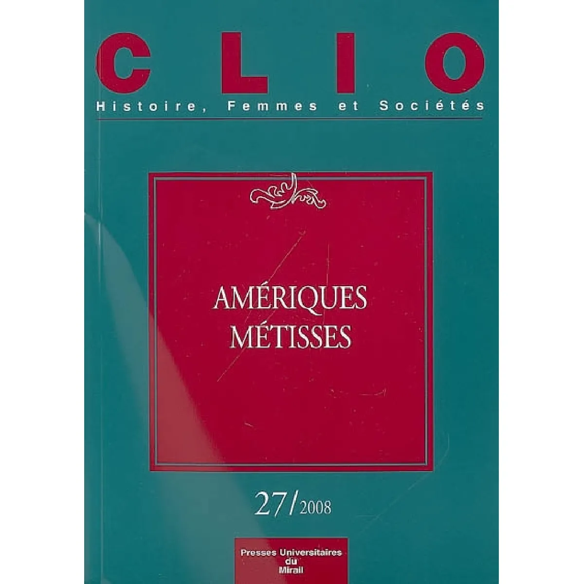 Clio : femmes, genre, histoire, n° 27. Amériques métisses · Occasion