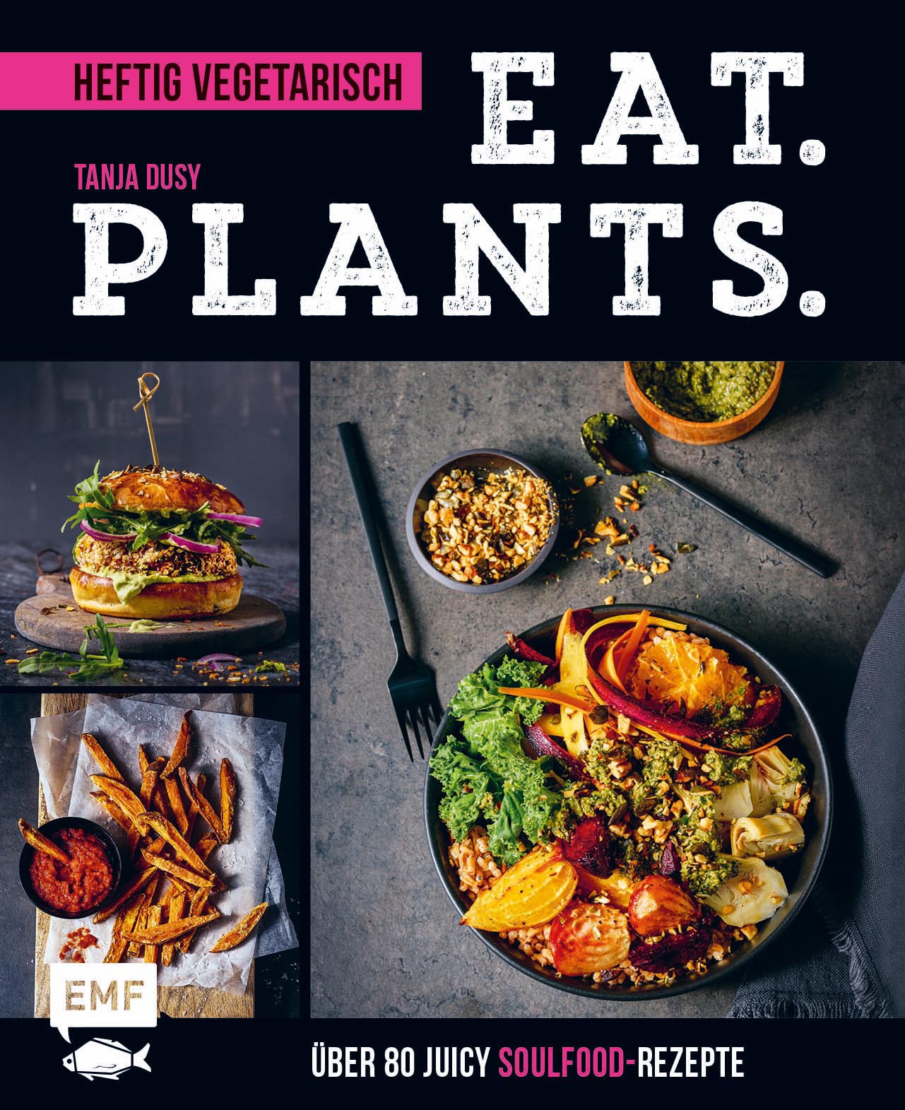 Buch 'Eat. Plants.', Heftig vegetarisch: Über 80 juicy Soulfood-Rezepte günstig bestellen