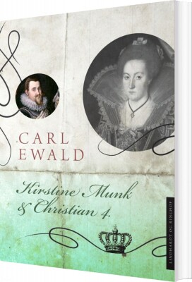 Kirstine Munk Og Christian 4 - Carl Ewald - Bog
