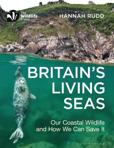 Britain's Living Seas: Our Coastal Wildlife and How We Can Save It (Paperback)