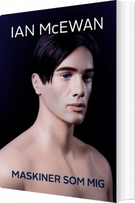Maskiner Som Mig - Ian Mcewan - Bog