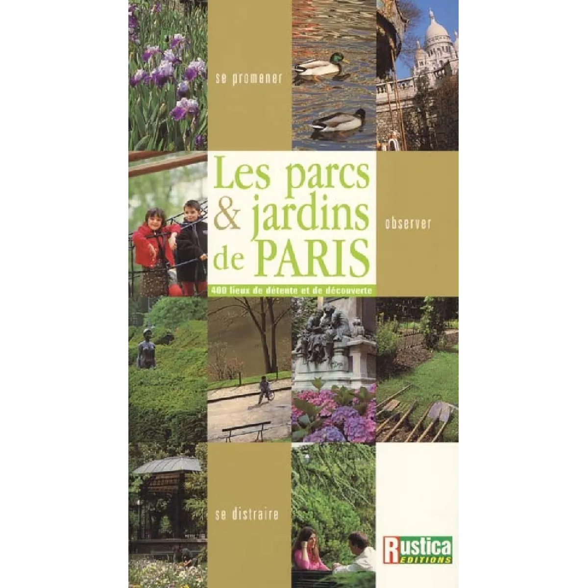 Les parcs et jardins de Paris : 400 lieux de détente et de découverte · Occasion