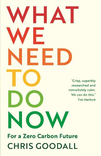 What We Need to Do Now: For a Zero Carbon Future (Paperback)