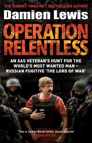 Operation Relentless: The Hunt for the Richest, Deadliest Criminal in History (Paperback)
