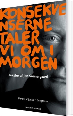 Konsekvenserne Taler Vi Om I Morgen - Jan Sonnergaard - Bog
