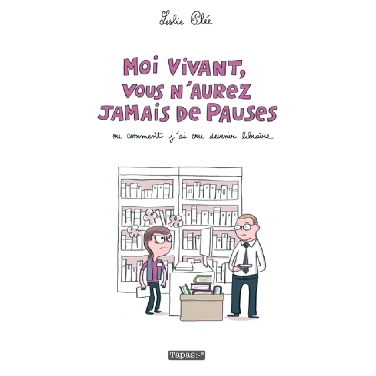 Moi vivant, vous n'aurez jamais de pauses ou Comment j'ai cru devenir libraire · Occasion