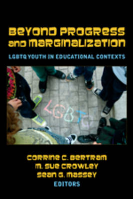Beyond Progress and Marginalization: LGBTQ Youth In Educational Contexts - Adolescent Cultures, School & Society 48 (Paperback)