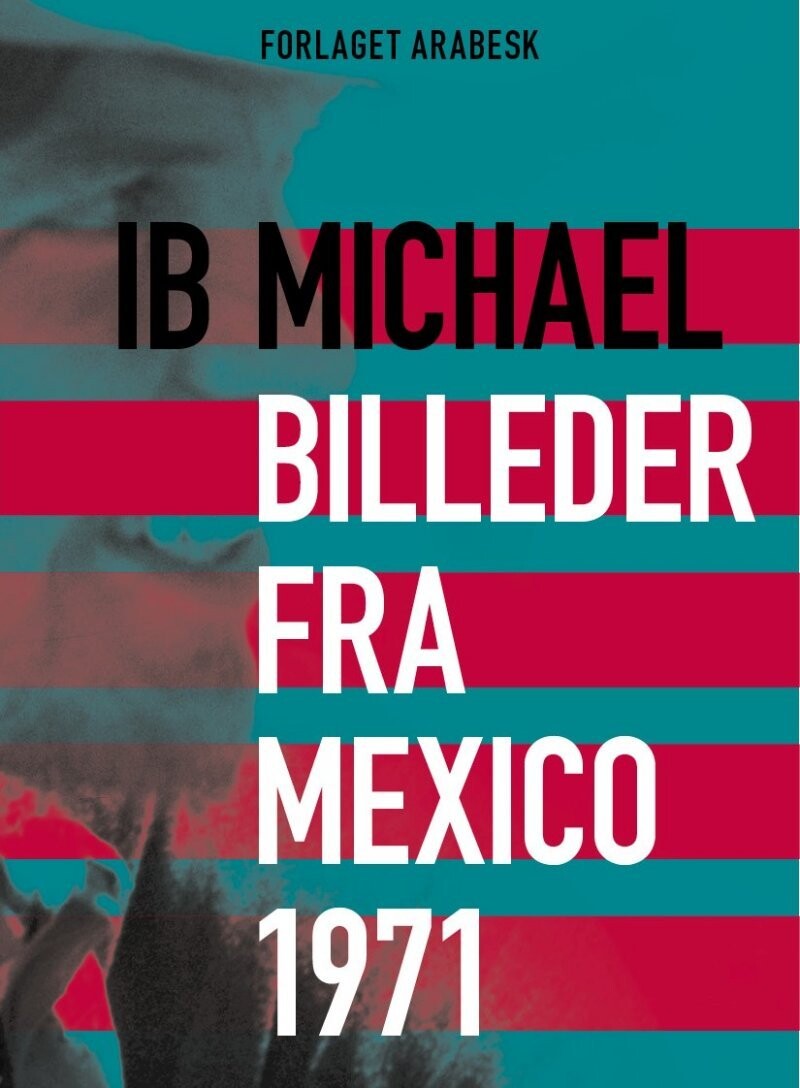 Digte Fra Mexico 1971 & Billeder Fra Mexico 1971 - Ib Michael - Bog