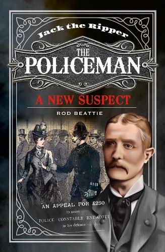 Jack the Ripper - The Policeman: A New Suspect (Hardback)