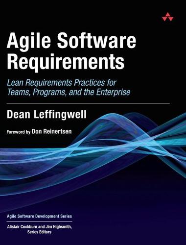 Agile Software Requirements: Lean Requirements Practices for Teams, Programs, and the Enterprise - Agile Software Development Series (Hardback)
