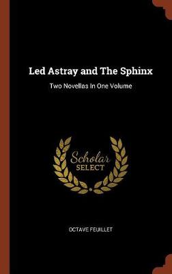 Led Astray and The Sphinx: Two Novellas In One Volume (Hardback)