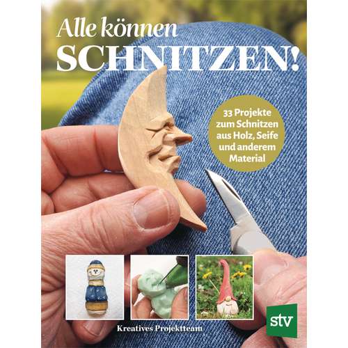 Alle können schnitzen - 33 Projekte