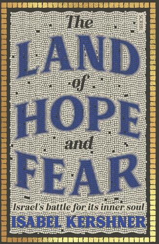 The Land of Hope and Fear: Israel's battle for its inner soul (Hardback)