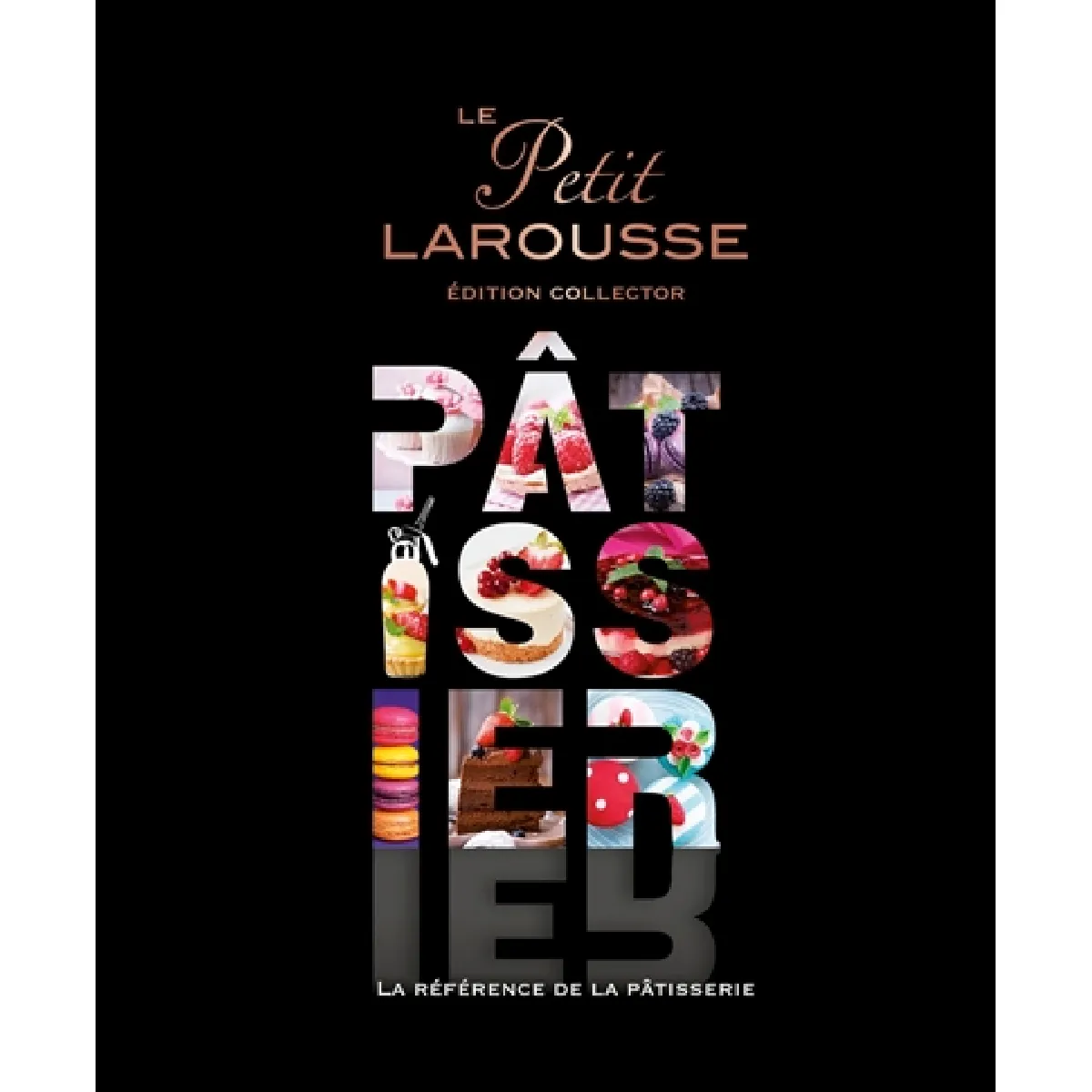 Le Petit Larousse pâtissier : la référence de la pâtisserie · Occasion