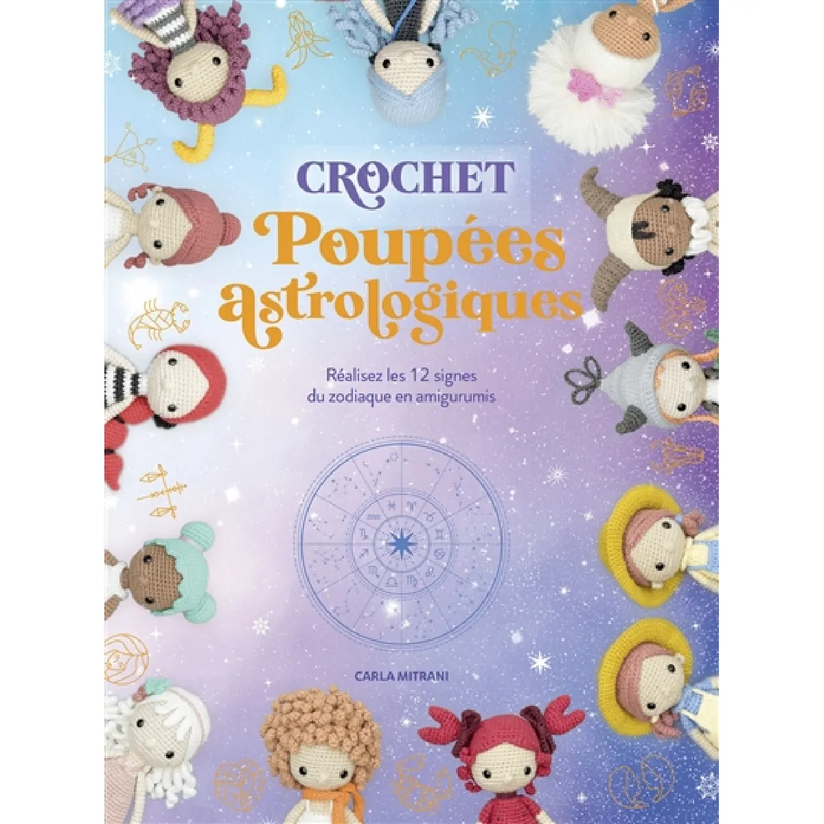 Poupées astrologiques : crochet : réalisez les 12 signes du zodiaque en amigurumis
