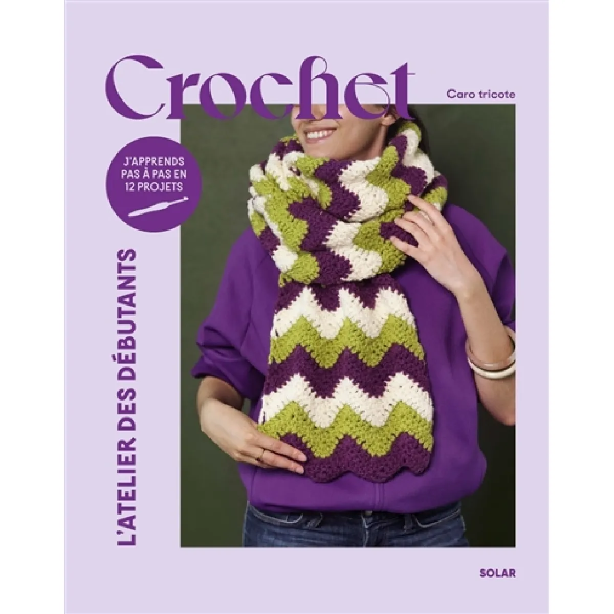 Crochet : j'apprends pas à pas en 12 projets