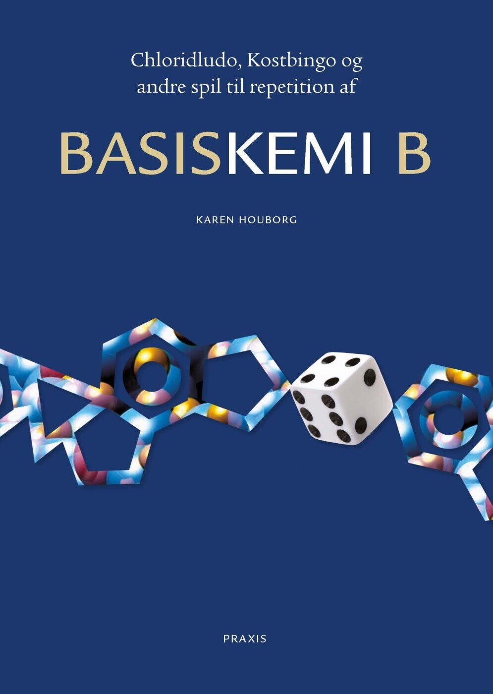 Chloridludo, Kostbingo Og Andre Spil Til Repetition Af Basiskemi B - Karen Houborg - Bog