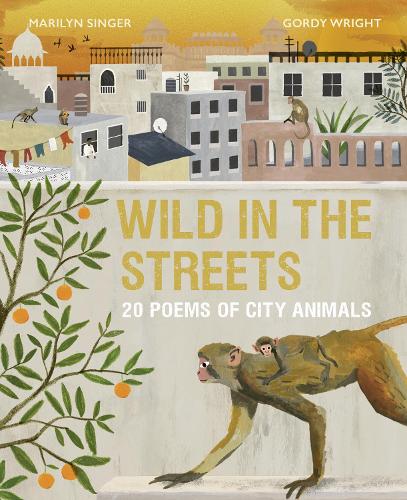 Wild in the Streets: 20 Poems of City Animals (Hardback)