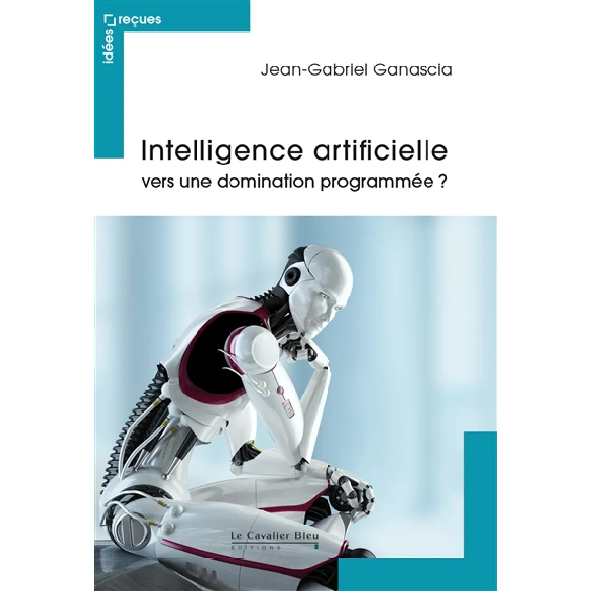 Intelligence artificielle : vers une domination programmée ? · Occasion