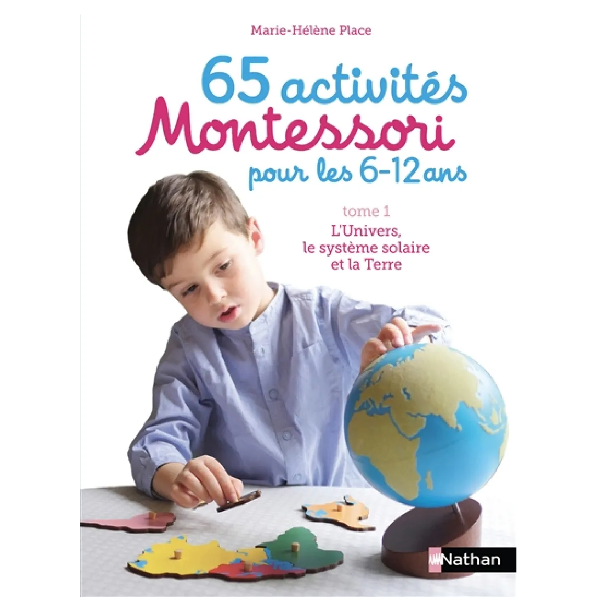65 activités Montessori pour les 6-12 ans. Vol. 1. L'Univers, le Système solaire et la Terre · Occasion