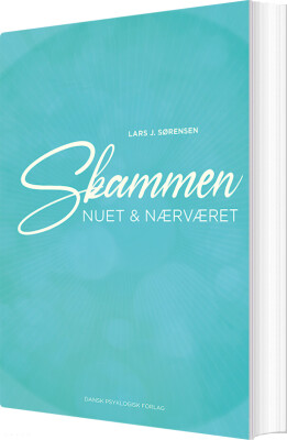 Skammen, Nuet & Nærværet - Lars J. Sørensen - Bog
