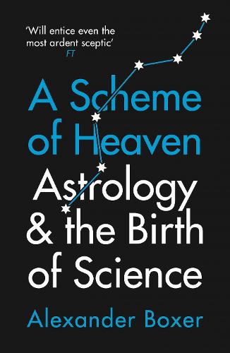 A Scheme of Heaven: Astrology and the Birth of Science (Paperback)