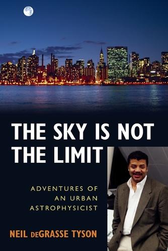 The Sky Is Not the Limit: Adventures of an Urban Astrophysicist (Paperback)