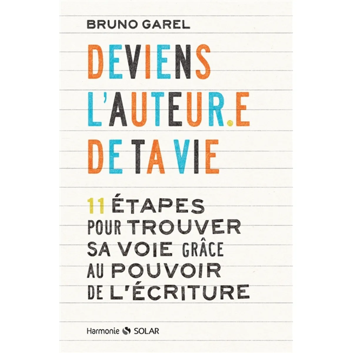 Deviens l'auteur.e de ta vie : 11 étapes pour trouver sa voie grâce au pouvoir de l'écriture · Occasion