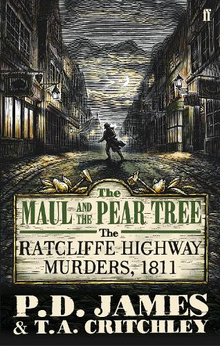 The Maul and the Pear Tree: The Ratcliffe Highway Murders 1811 (Paperback)