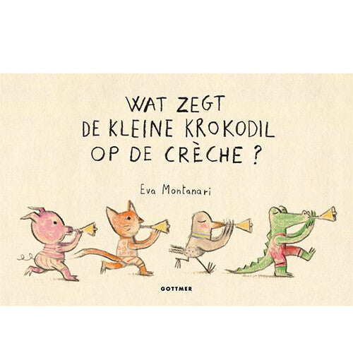 Uitgeverij gottmer wat zegt de kleine krokodil op de crèche?