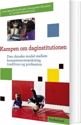 Kampen Om Daginstitutionen - Annegrethe Ahrenkiel - Bog