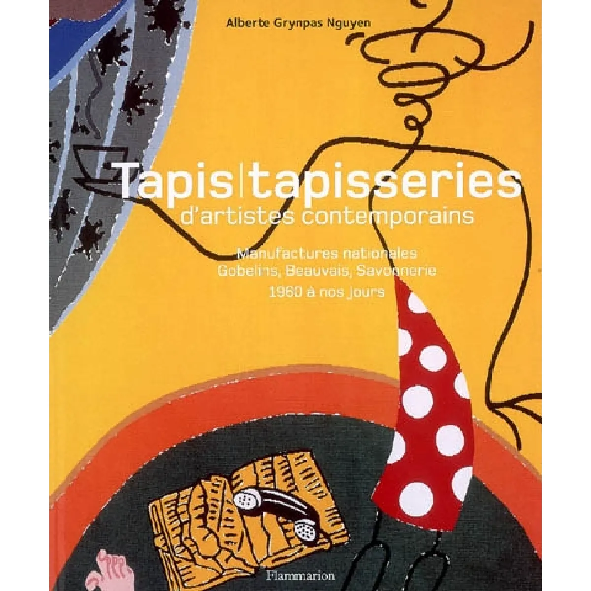 Tapis, tapisseries d'artistes contemporains : manufactures nationales, Gobelins, Beauvais, Savonnerie, 1960 à nos jours · Occasion