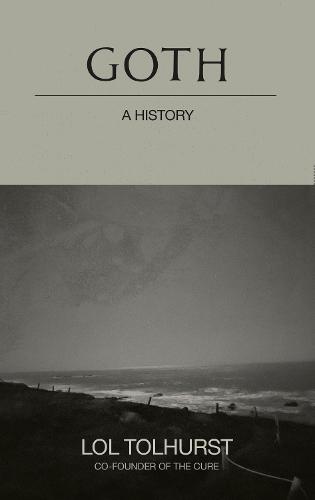 Goth: A History (Hardback)
