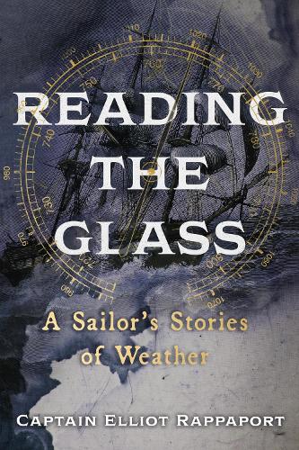 Reading the Glass: A Sailor's Stories of Weather (Hardback)