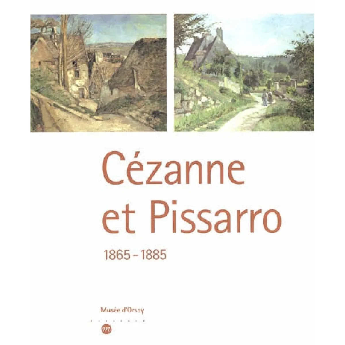 Cézanne et Pissarro, 1865-1885 : exposition, New York, The Museum of Modern Art, 26 juin-12 septembre 2005 ; Los Angeles, Los Angeles County Museum of Art, 20 oct.-16 janv. 2006 ; Paris, Musée d'Orsay, 27 fevr. -28 mai 2006 · Occasion