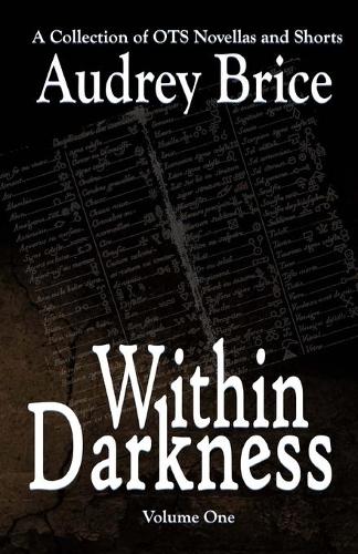 Within Darkness: A Collection of OTS Novellas - Ordo Templi Serpentis (Ots) 1 (Paperback)