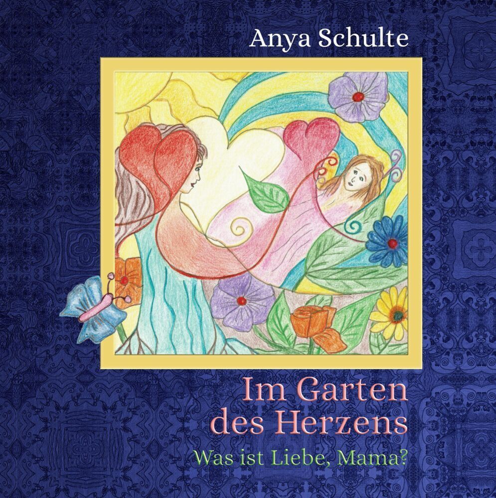 Im Garten des Herzens - Was ist Liebe, Mama?