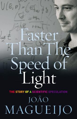 Faster Than The Speed Of Light: The Story of a Scientific Speculation (Paperback)