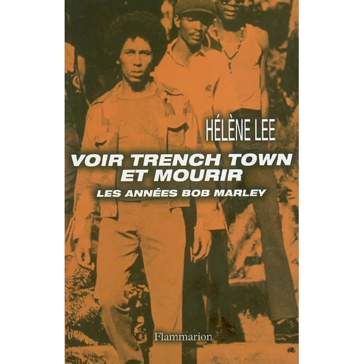 Voir Trench Town et mourir : les années Bob Marley · Occasion