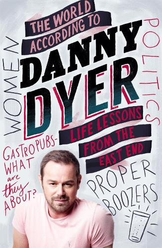 The World According to Danny Dyer: Life Lessons from the East End (Paperback)