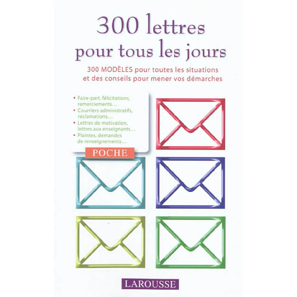 300 lettres pour tous les jours : 300 modèles pour toutes les situations et des conseils pour mener vos démarches · Occasion
