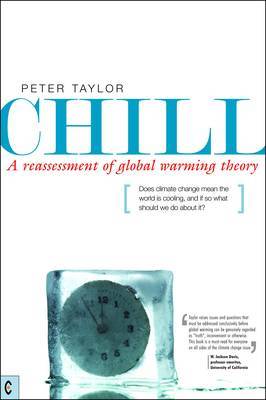 Chill, A Reassessment of Global Warming Theory: Does Climate Change Mean the World is Cooling, and If So What Should We Do About It (Paperback)