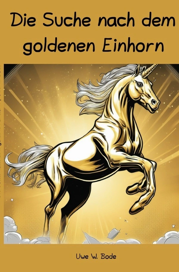 Die Suche nach dem goldenen Einhorn