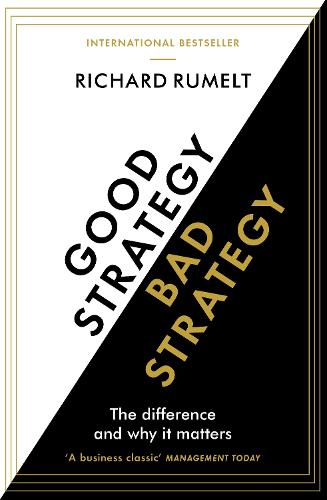 Good Strategy/Bad Strategy: The difference and why it matters (Paperback)