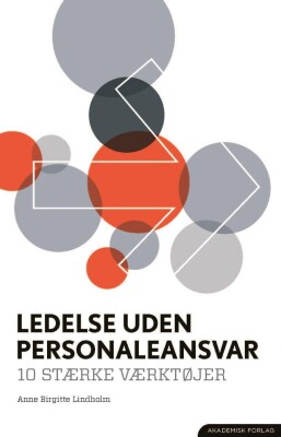 Ledelse Uden Personaleansvar. 10 Stærke Værktøjer - Anne Birgitte Lindholm - Bog
