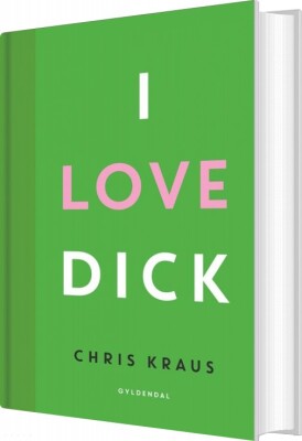 I Love Dick - Chris Kraus - Bog