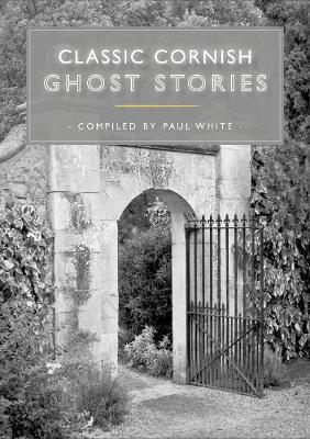 Classic Cornish Ghost Stories - Love Cornwall (Paperback)