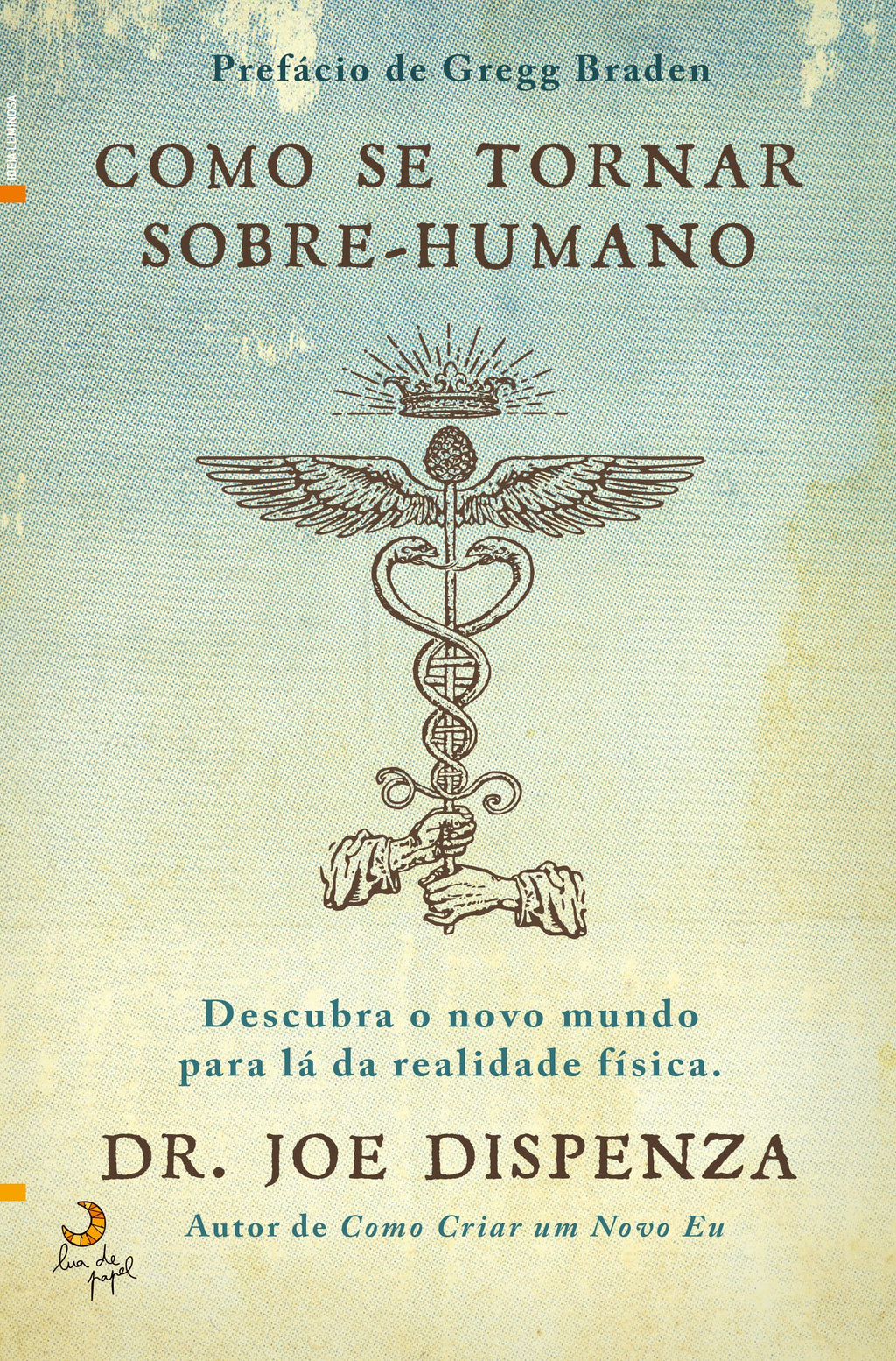 Como Se Tornar Sobre-humano de Joe Dispenza - Descubra o Novo Mundo para Lá da Realidade Física