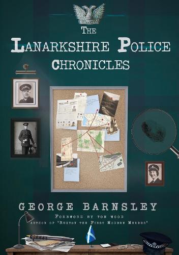 The Lanarkshire Police Chronicles (Paperback)